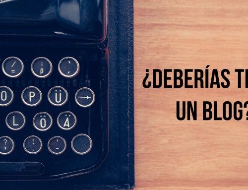 ¿Deberías tener un blog?